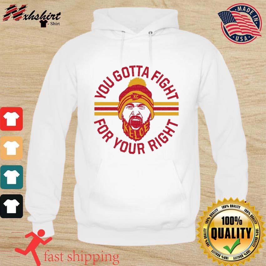 Travis Kelce Quote You Gotta Fight For Your Fight Shirt hoodie.jpg