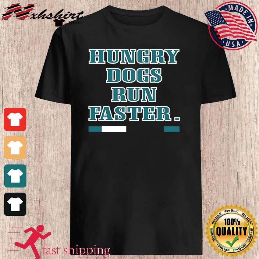 Hungry Dogs Run Faster Jason Kelce Philadelphia Eagles Shirt