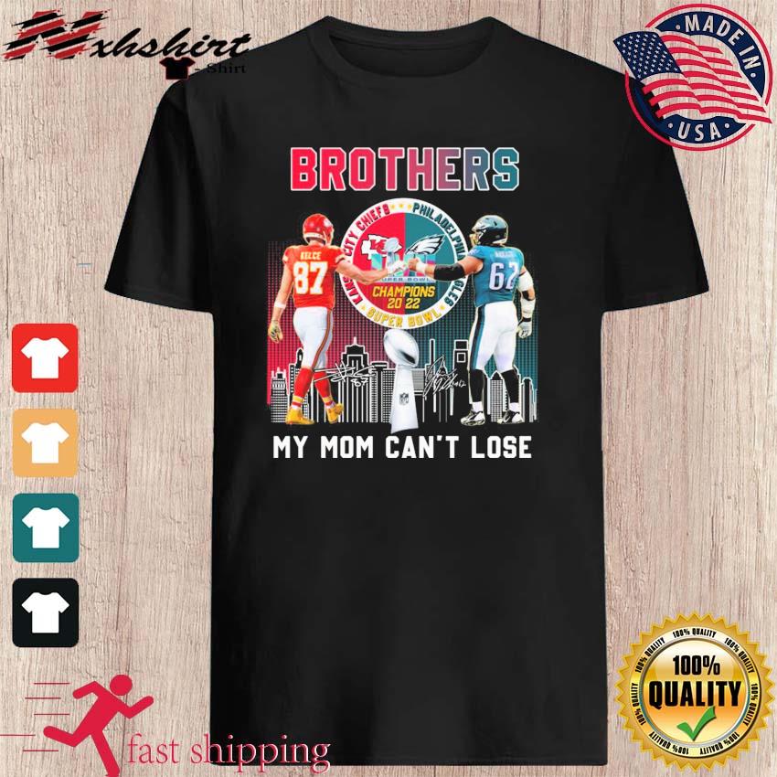 Kansas City Chiefs Vs. Philadelphia Eagles Brothers Travis And Jason Kelce My Mom Can't Lose Signatures Shirt