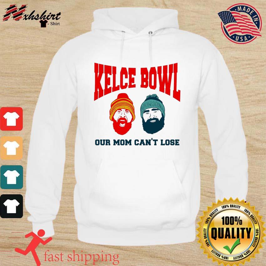 The Kelce Bowl Our Mom Can't Lose Jason Kelce And Travis Kelce Shirt hoodie
