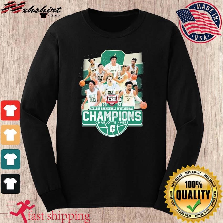 Charlotte 49ers Team 2023 College Basketball Invitational Champions Shirt,  hoodie, sweater, long sleeve and tank top