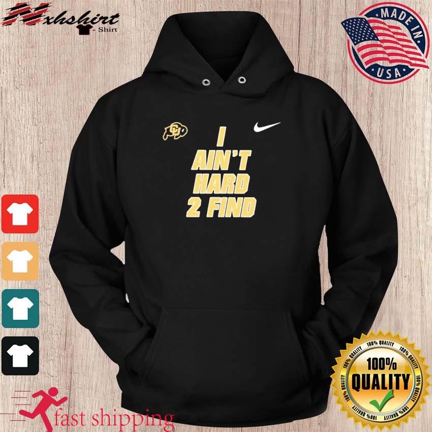 Nike Colorado Buffaloes Ain't Hard 2 Find Hoodie