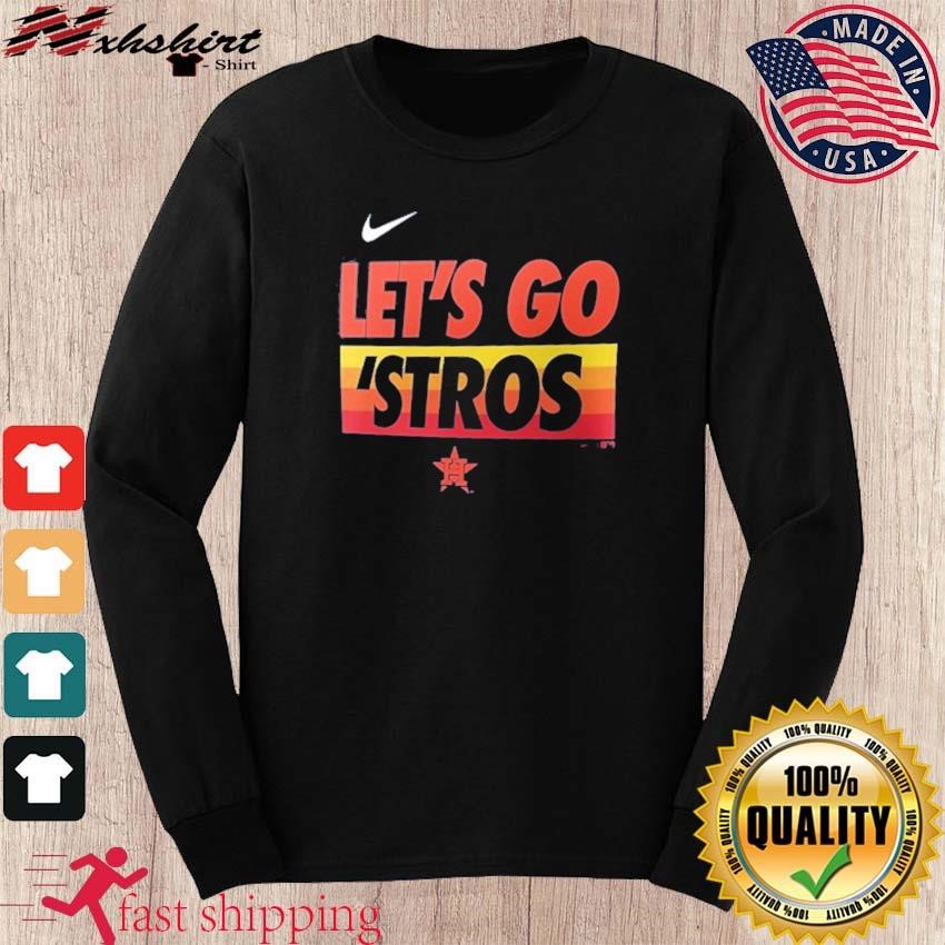 Houston Astros Nike Let's Go 'stros Shirt, hoodie, sweater, long sleeve and  tank top