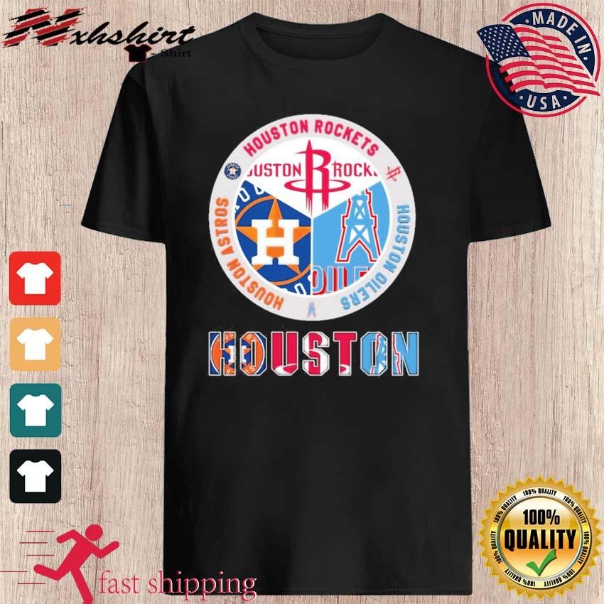 Houston Rockets Houston Oilers Houston Astros Houston shirt, hoodie,  sweater, long sleeve and tank top