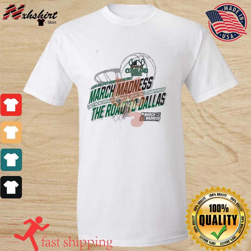 Cleveland State Women's Basketball 2023 NCAA March Madness The Road To Dallas Shirt
