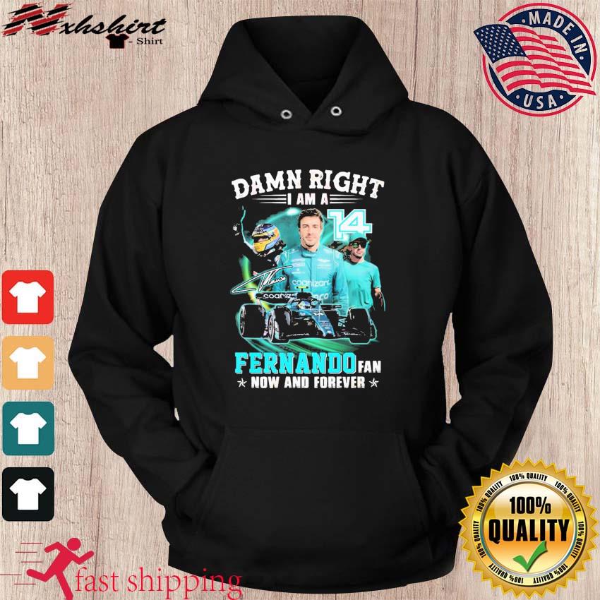 Damn Right I Am A Fernando Fan Now And Forever 2023 Shirt hoodie