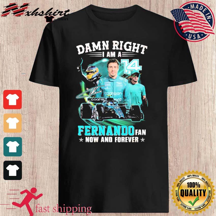 Damn Right I Am A Fernando Fan Now And Forever 2023 Shirt