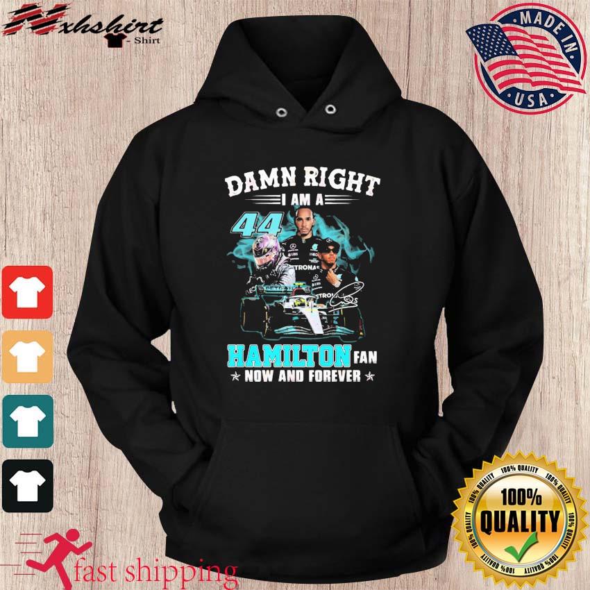 Damn Right I Am A Hamilton Fan Now And Forever 2023 Shirt hoodie