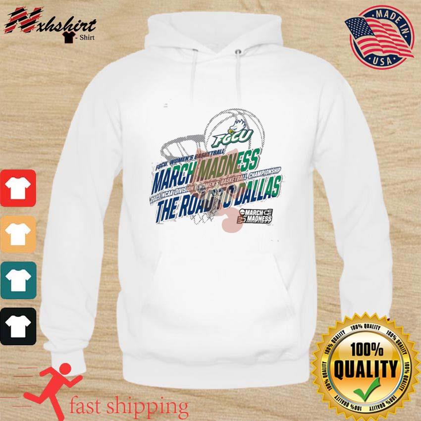 FGCU Women's Basketball 2023 NCAA March Madness The Road To Dallas Shirt hoodie
