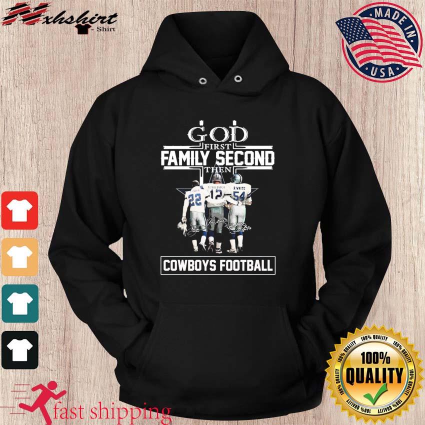 God Family Second First Then E. Smith Staubach And R. White Cowboys Football Signatures Shirt hoodie