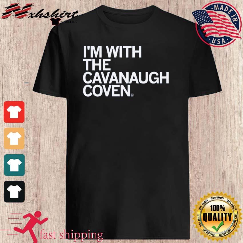 I'm With The Cavanaugh Coven Shirt