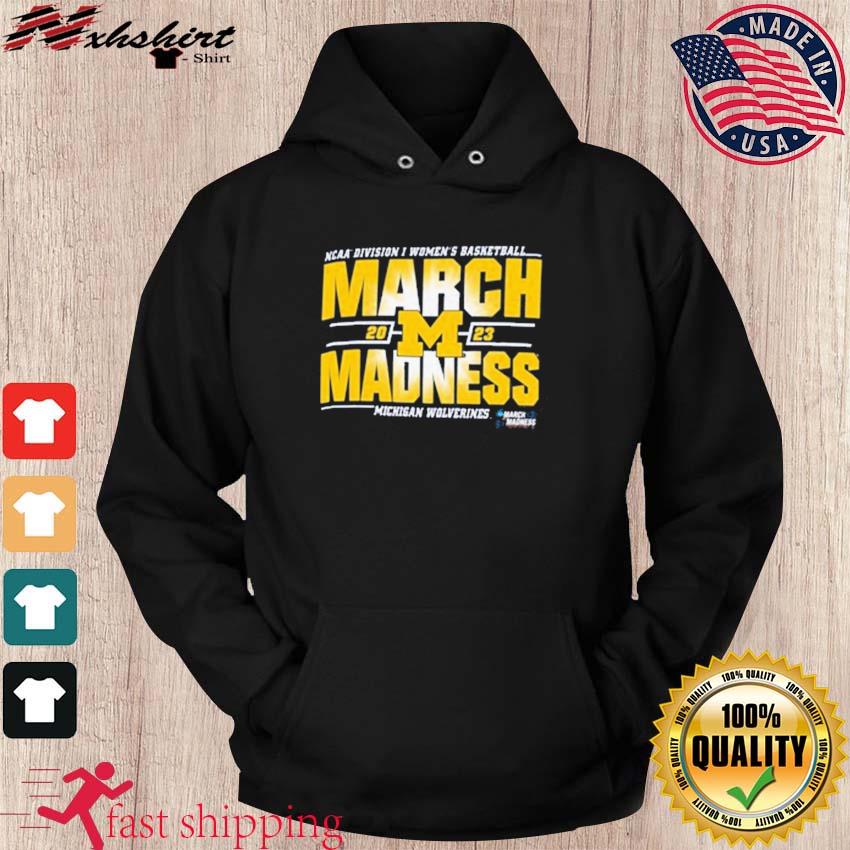Michigan Wolverines 2023 NCAA March Madness Women's Basketball Shirt hoodie