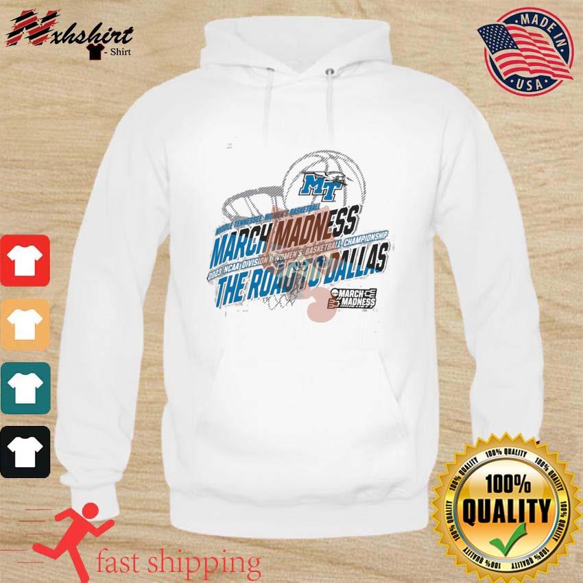 Middle Tennessee Women's Basketball 2023 NCAA March Madness The Road To Dallas Shirt hoodie
