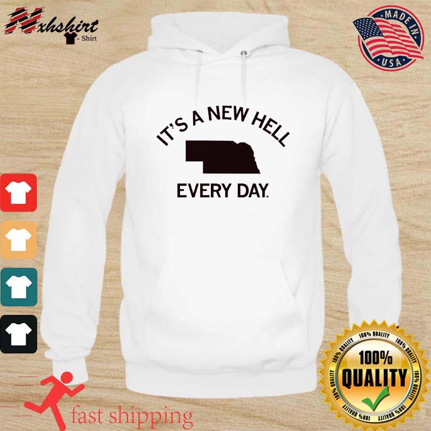 Nebraska It's A New Hell Every Day Shirt hoodie