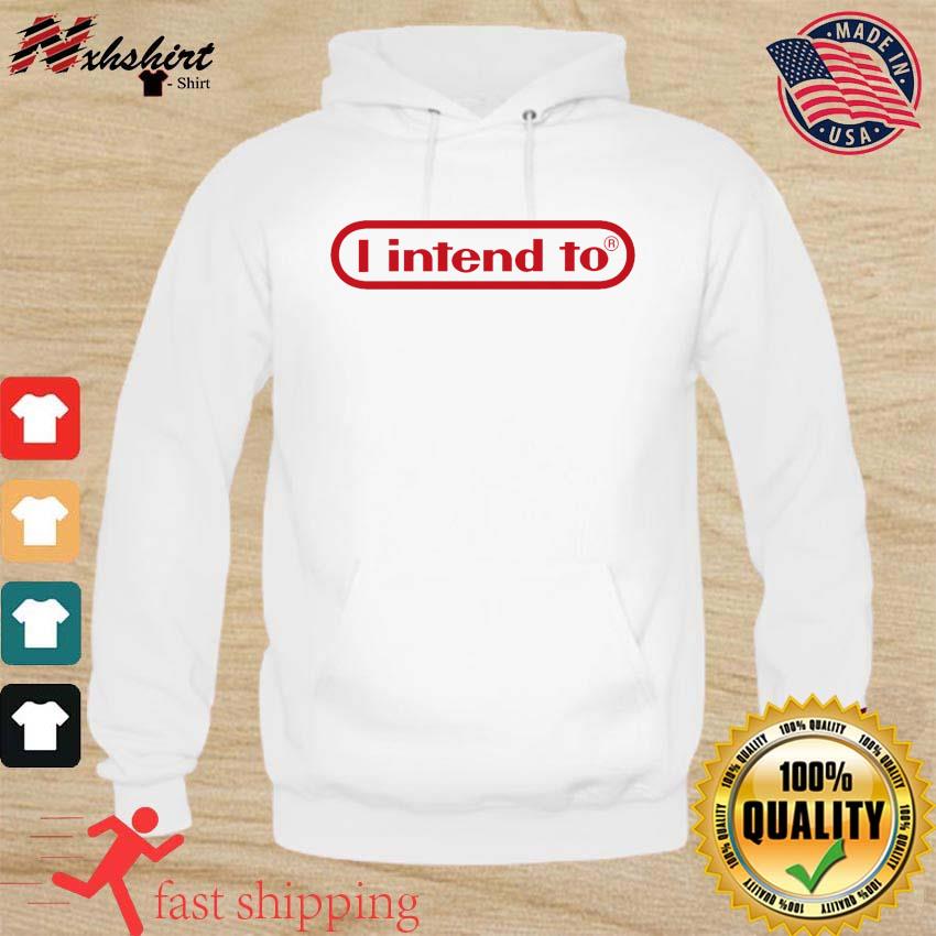 Official I intend to s hoodie