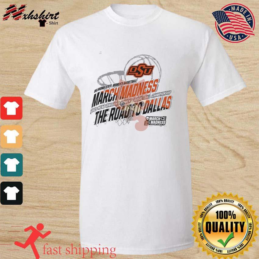 Oklahoma State Women's Basketball 2023 NCAA March Madness The Road To Dallas Shirt