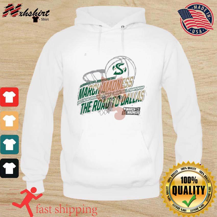 Sacramento State Women's Basketball 2023 NCAA March Madness The Road To Dallas Shirt hoodie