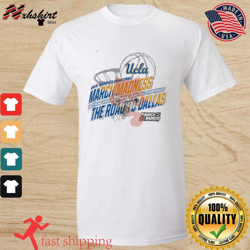 UCLA Bruins Women's Basketball 2023 NCAA March Madness The Road To Dallas Shirt