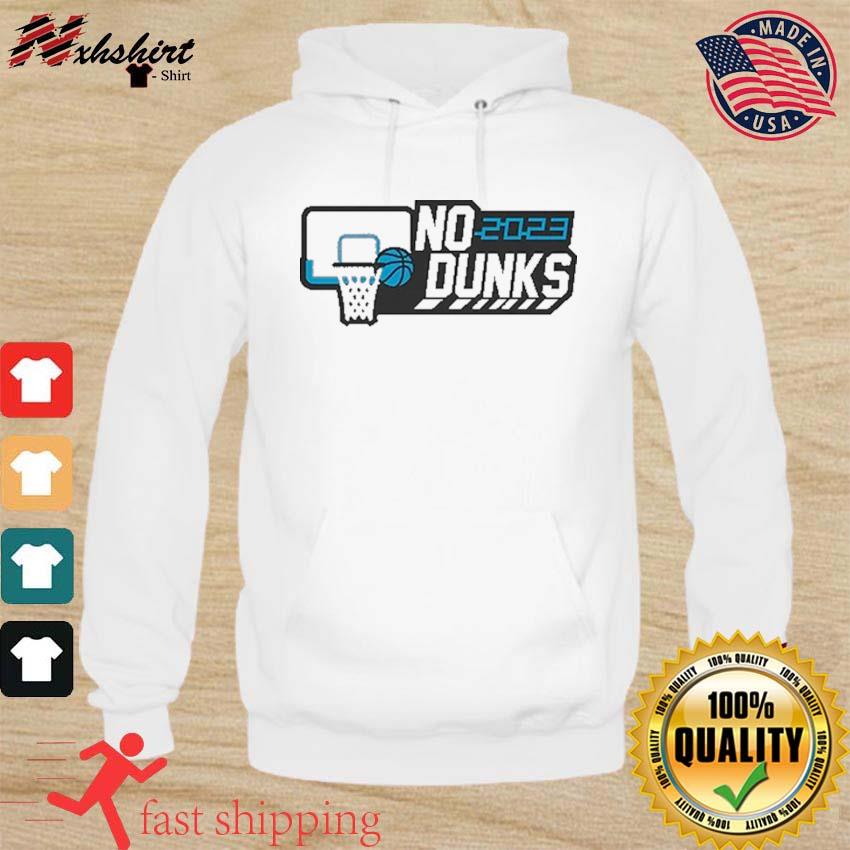 Wedgie No Dunks 2023 NCAA March Madness Shirt hoodie