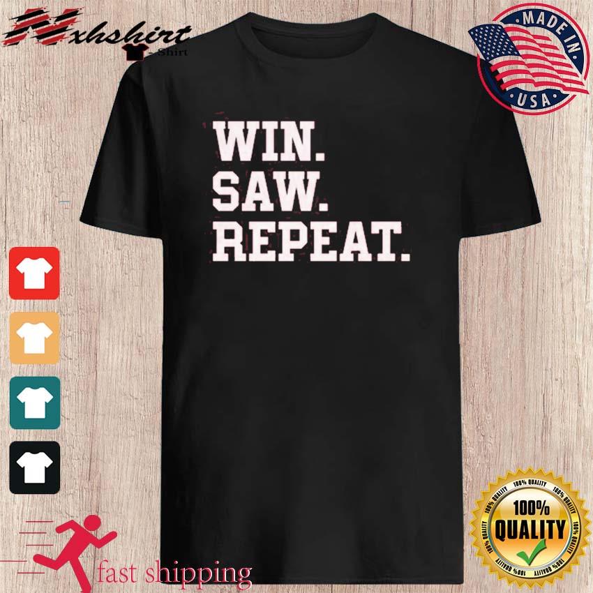 Win Saw & Repeat Shirt