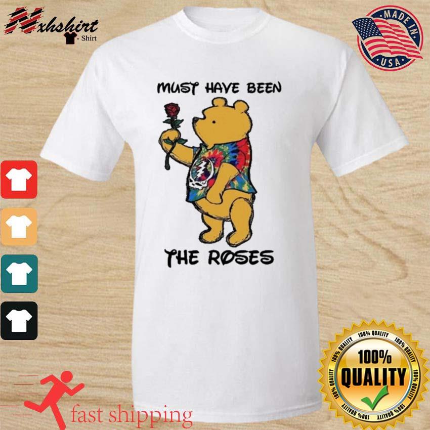 Winnie The Pooh Grateful Dead Must Have Been The Roses Shirt