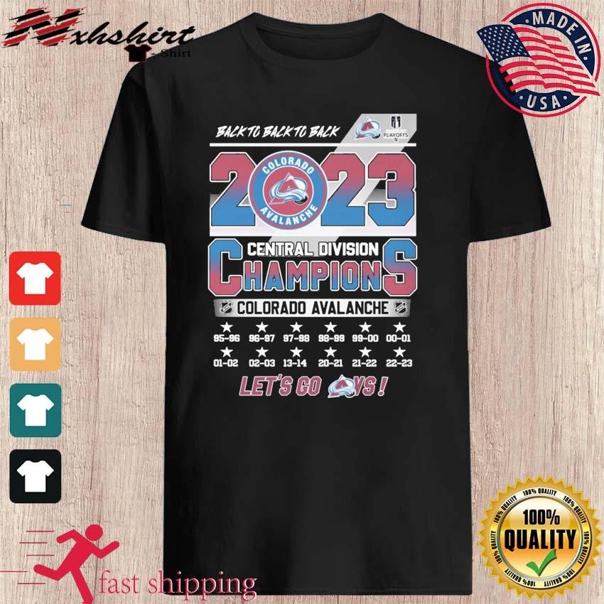 Best colorado Avalanche Back To Back To Back 2023 Central Division  Champions Let's Go Avs Shirt, hoodie, sweater, long sleeve and tank top