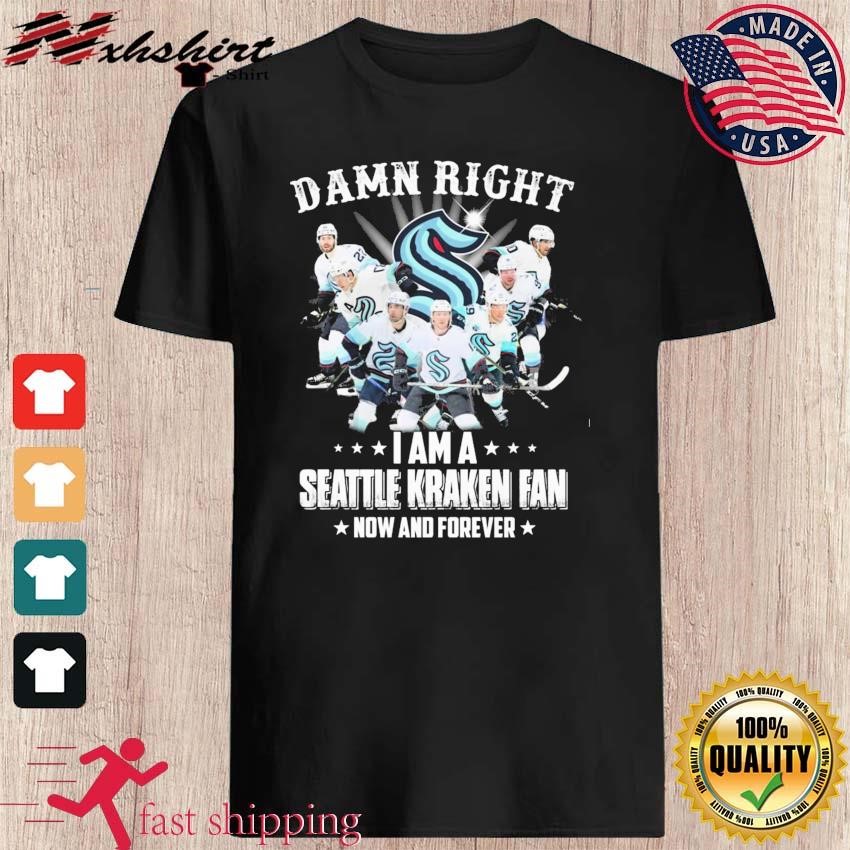 Damn Right I Am A Seattle Kraken Hockey Fan Now And Forever Shirt - Shibtee  Clothing