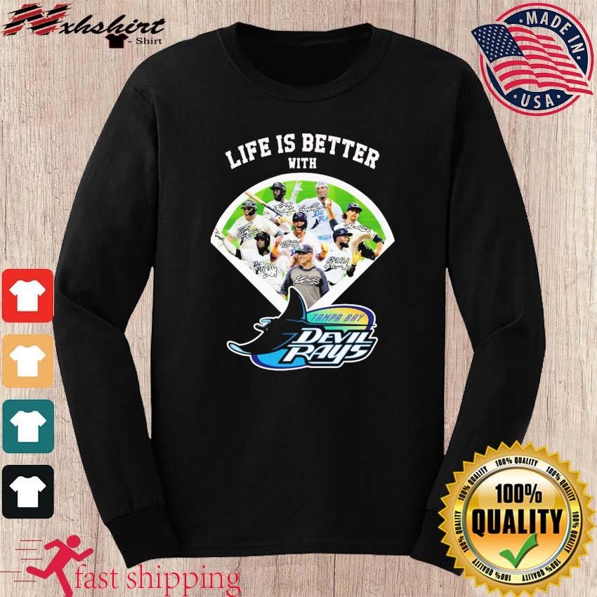 Official Life is better with Tampa Bay Devil rays signatures shirt, hoodie,  sweater, long sleeve and tank top