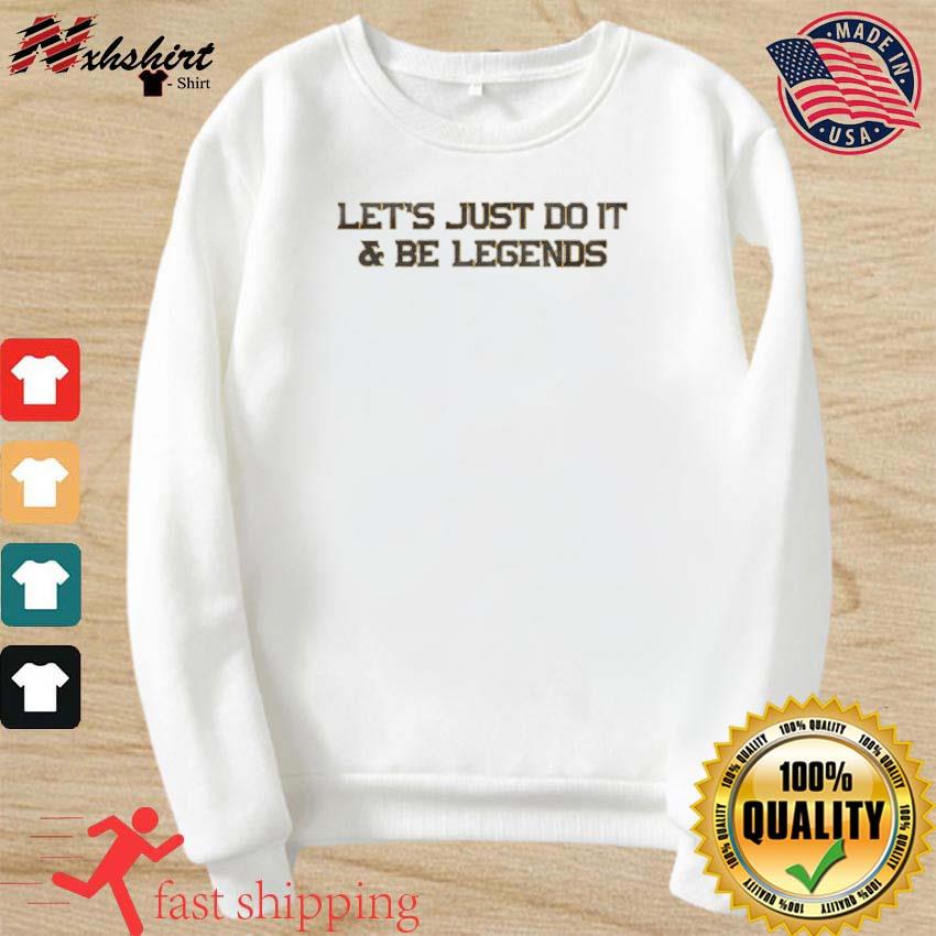 Let's just do it and be legends Boston Bruins shirt, hoodie, sweater and  v-neck t-shirt