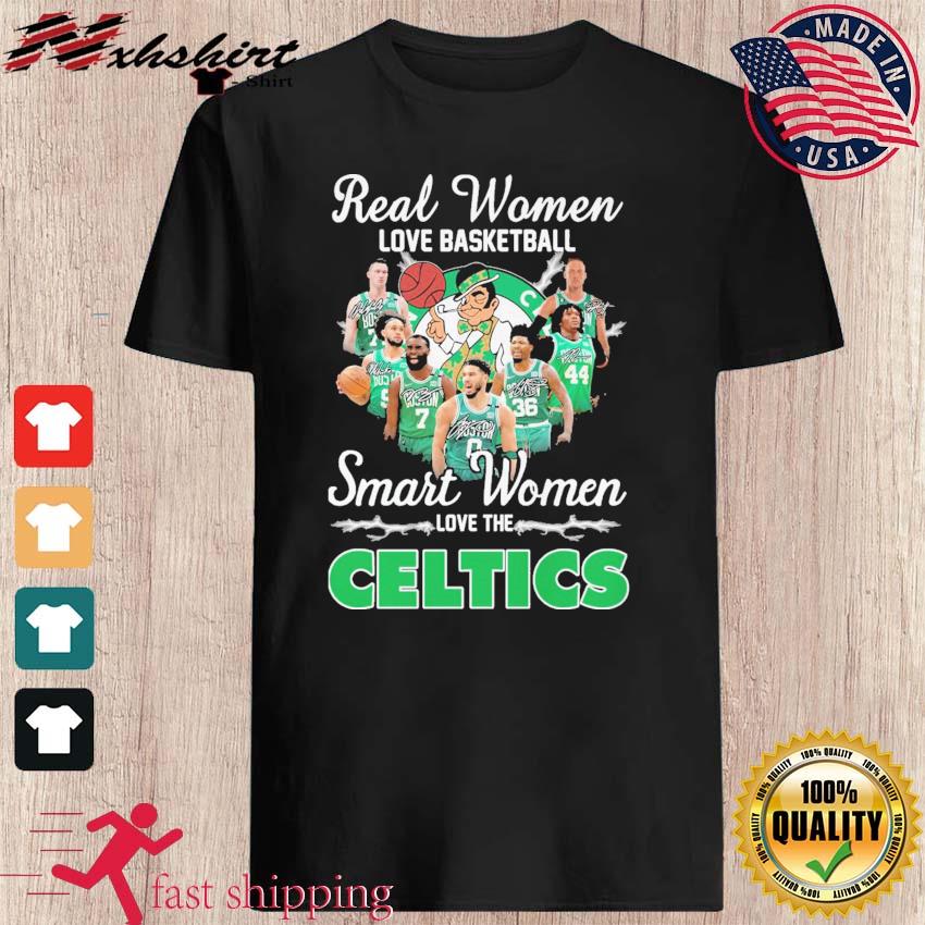 Real women love basketball smart women love the Boston Celtics