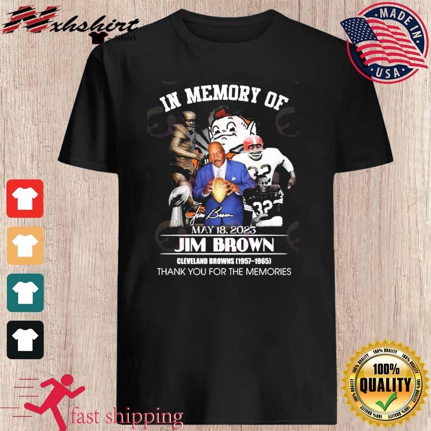 In Memory Of May 18, 2023 Jim Brown Cleveland Browns 1957 – 1965 Thank You For The Memories T-Shirt