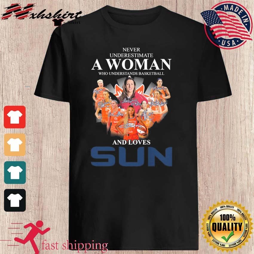 Never Underestimate A Woman Who Understands Basketball And Loves Connecticut Sun Signatures Shirt