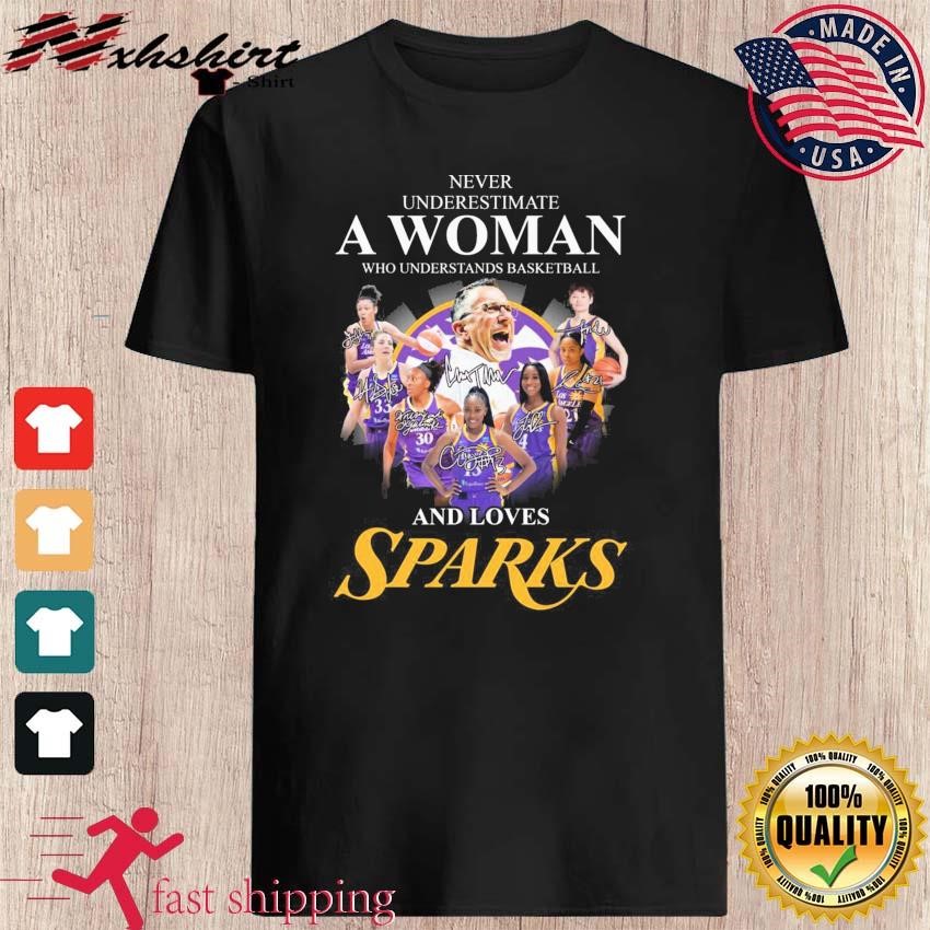 Never Underestimate A Woman Who Understands Basketball And Loves Los Angeles Sparks Signatures Shirt
