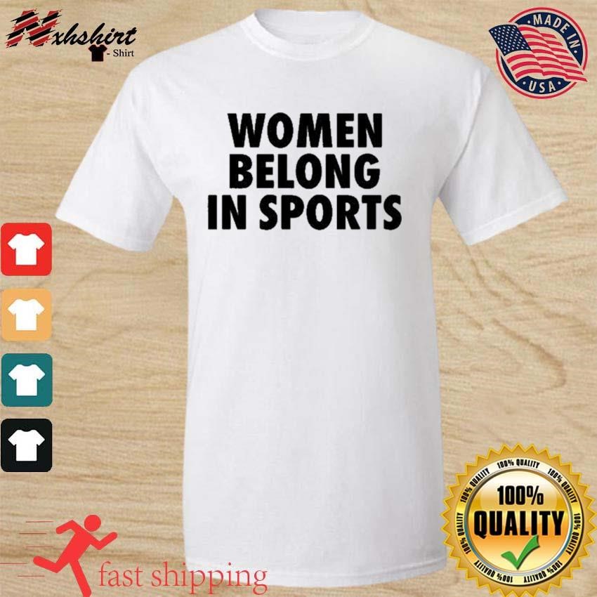 Women Belong In Sports 2023 Shirt