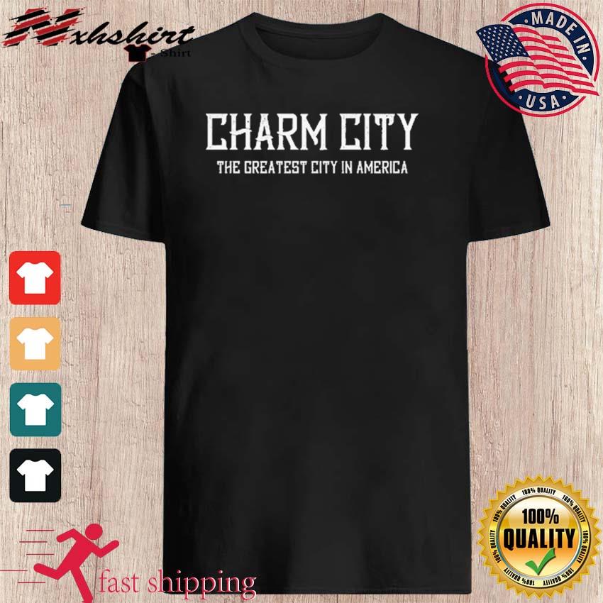Baltimore Charm City The Greatest City In America Shirt