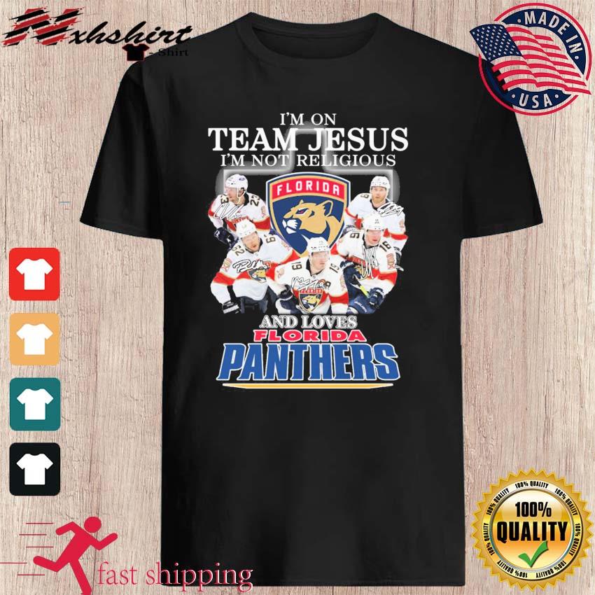 I'm On Team Jesus I'm Not Religious And Loves Florida Panthers Signatures Shirt