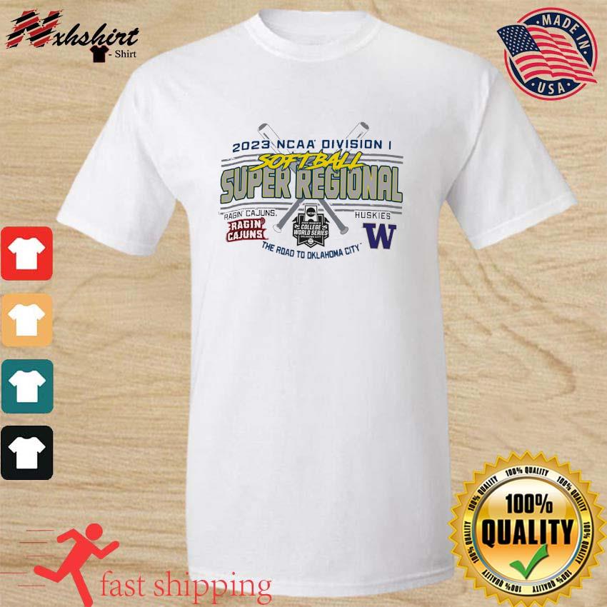 Louisiana Ragin' Cajuns vs Washington Huskies NCAA DI Softball Super Regional 2023 shirt