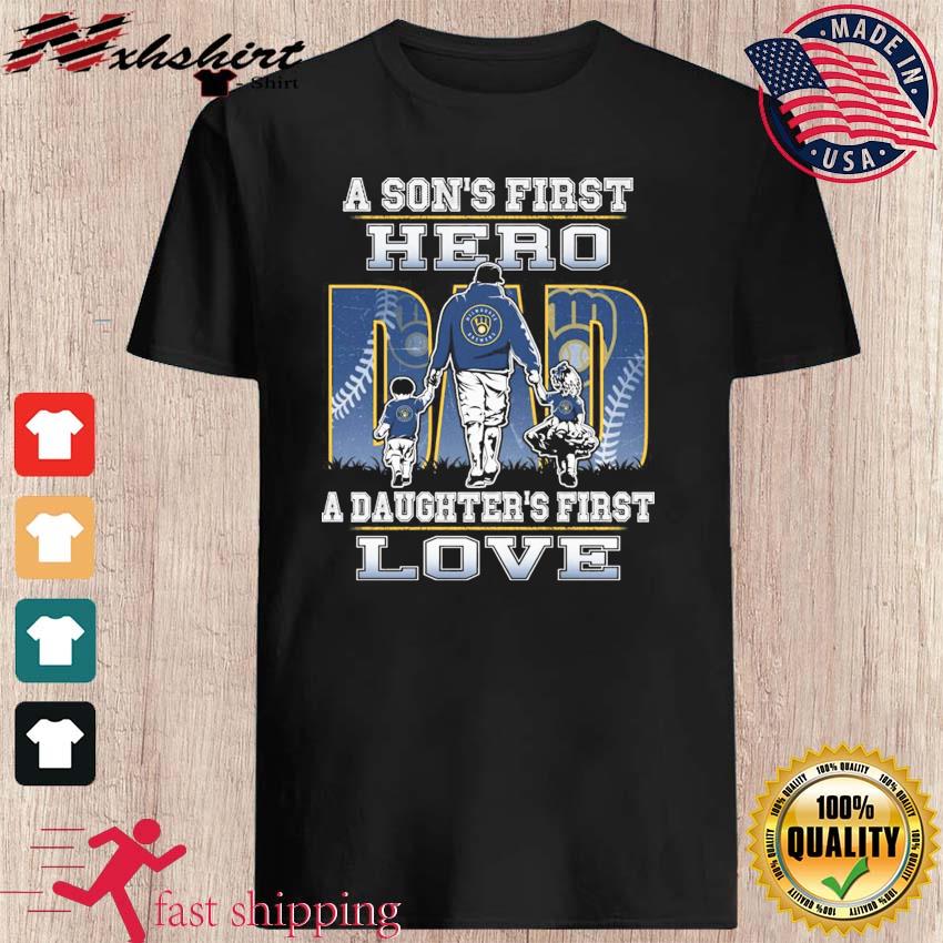 Milwaukee Brewers Dad A Son's First Hero A Daughter's First Love Shirt