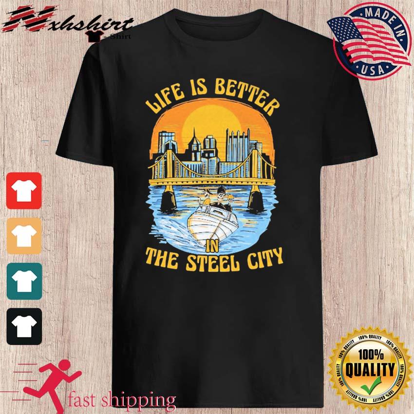 Pittsburgh Pirates Life Is Better Steel City Shirt