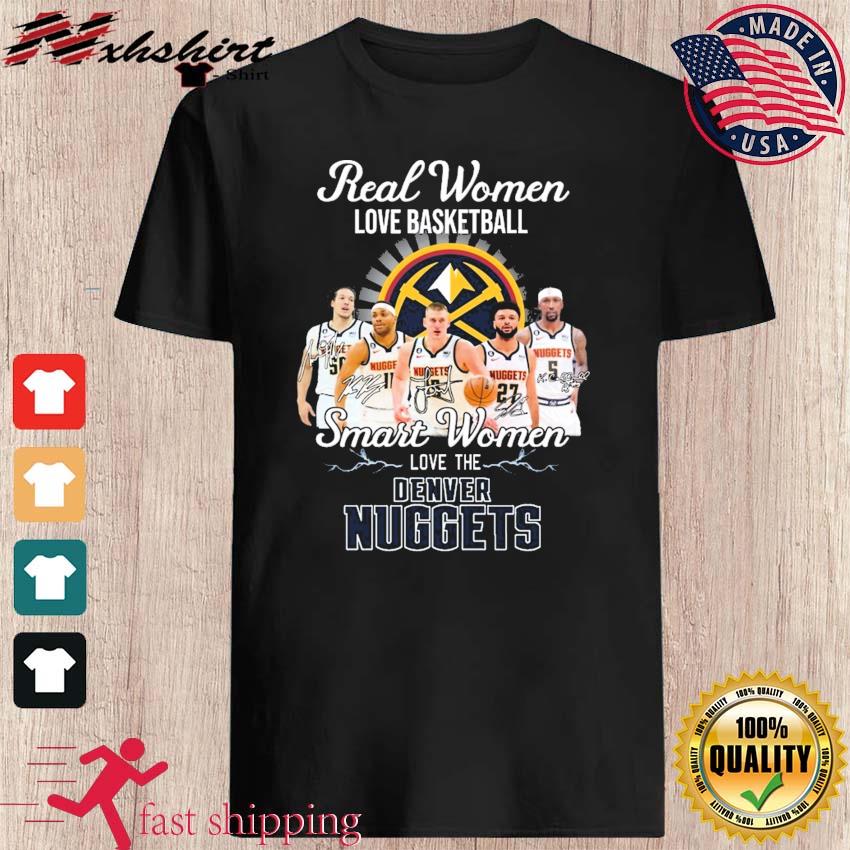 Real Women Love Basketball Smart Women Love The Denver Nuggets 2023 Western Conference Champions Signatures Shirt