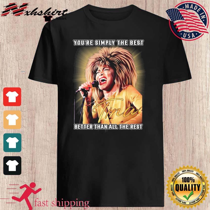 Rip Tina Turner Your Simply The Best Better Than All The Rest Signature shirt