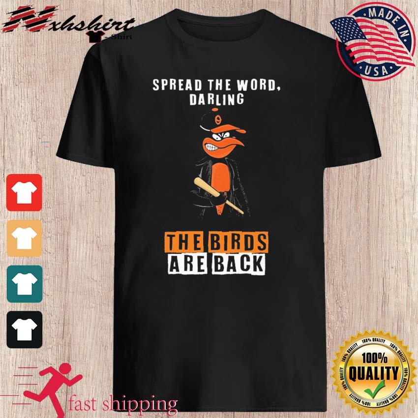 Spread The Word Darling the Bird Are Back Baltimore Orioles Shirt, hoodie,  sweater, long sleeve and tank top