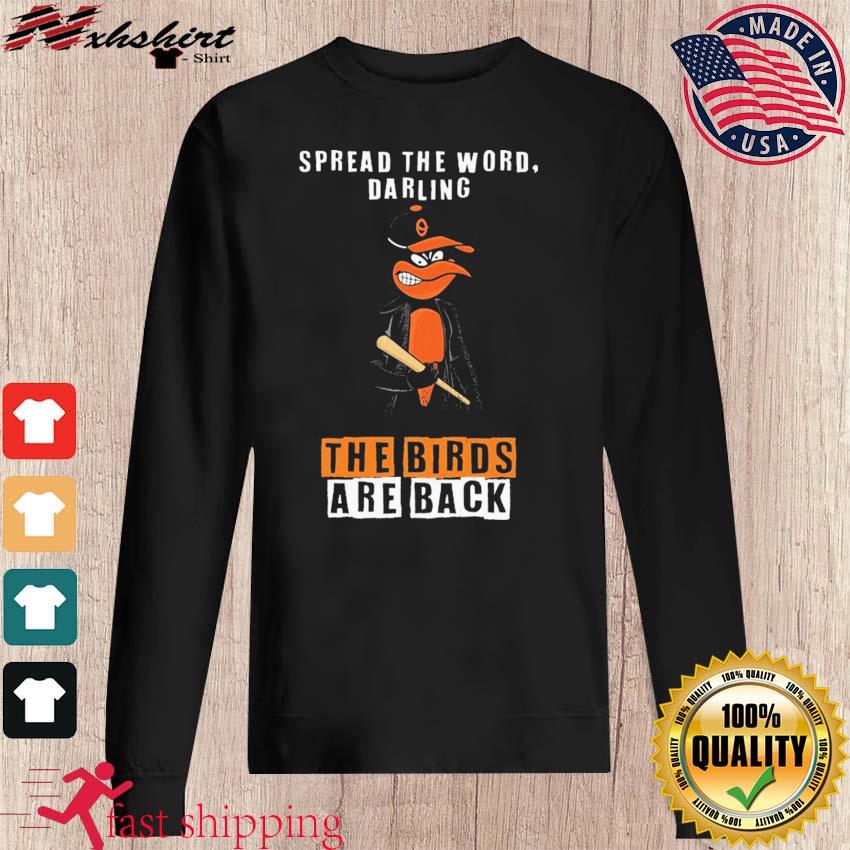 Spread The Word Darling the Bird Are Back Baltimore Orioles Shirt, hoodie,  sweater, long sleeve and tank top