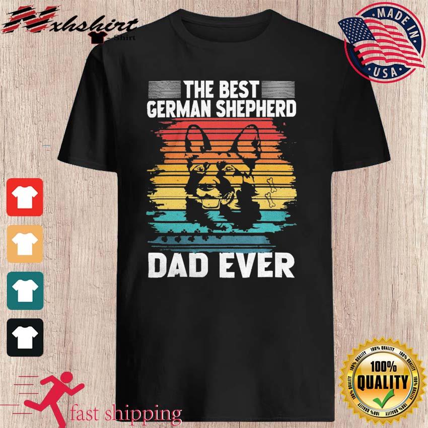 The Best German Shepherd Dad Ever 2023 Vintage Shirt