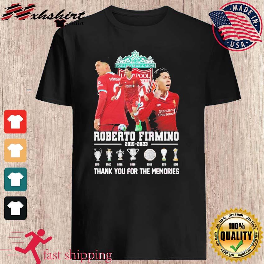 You’ll Never Walk Alone Roberto Firmino 2015 – 2023 Thank You For The Memories Shirt