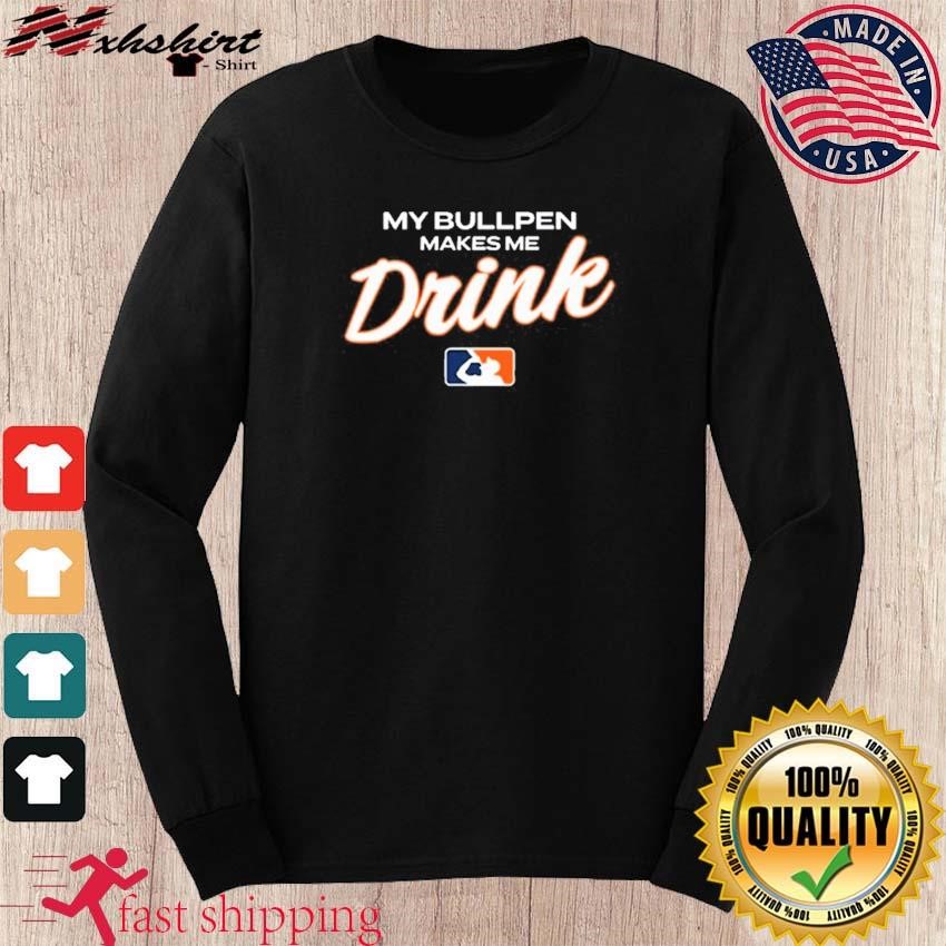 MLB My Bullpen Makes Me Drink Shirt, hoodie, sweater, sleeve tank top