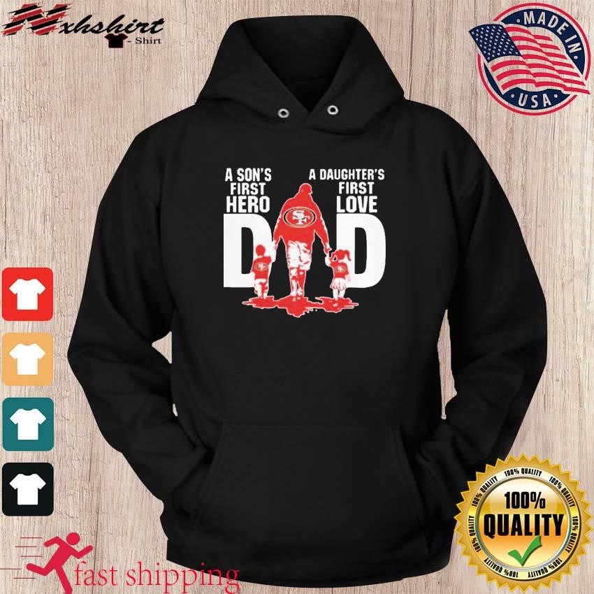 49ers Dad A Son's First Hero A Daughter's First Love T-Shirt