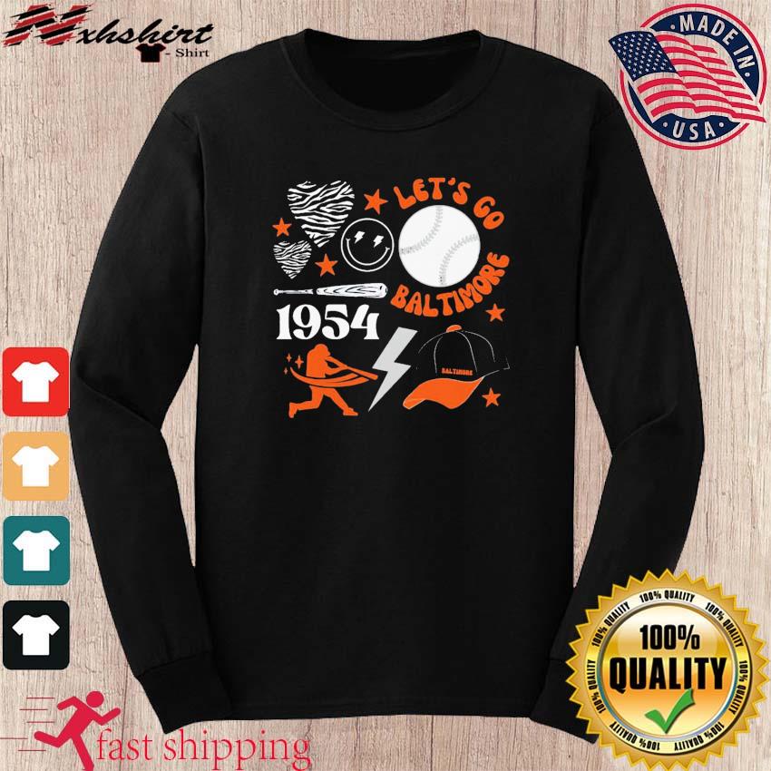 Let's Go Baltimore Orioles Since 1954 shirt, hoodie, sweater, long