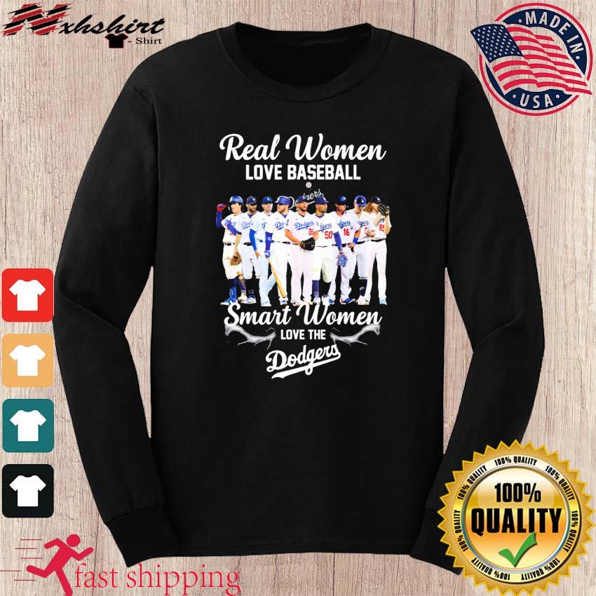 Buy Real Women Love Baseball Smart Women Love The Dodgers Shirt