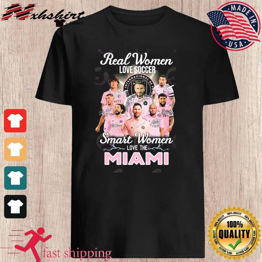 Real Women Love Soccer Smart Women Love The Lionel Messi Inter Miami Shirt,  hoodie, sweater, long sleeve and tank top